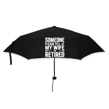 Jemand soll meiner Frau sagen, dass ich im Ruhestand bin. - Regenschirm (klein) - Schwarz - Vorne