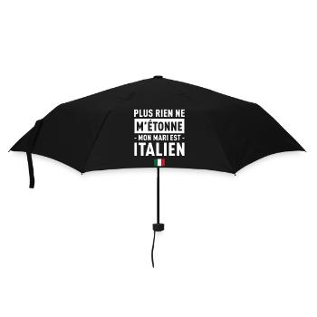 Plus Rien Ne M Etonne Mon Mari Est Italien T-Sh... - Parapluie standard - noir - Devant