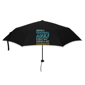 Being A Functional Adult Every Day Seems Excessive - Umbrella (small) - black - Front