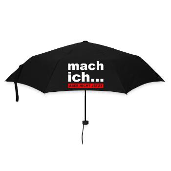 Mach ich... Aber nicht jetzt - Lustiger Spruch - Regenschirm (klein) - Schwarz - Vorne