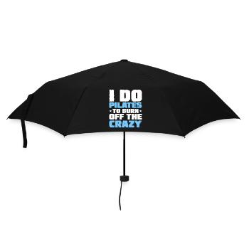 I Do Pilates To Burn Off The Crazy Exercise Fitnes - Umbrella (small) - black - Front
