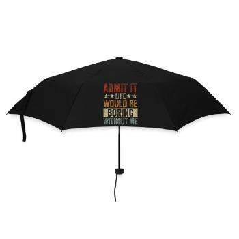 Avouez-le, la vie serait ennuyeuse sans moi - Parapluie standard - noir - Devant