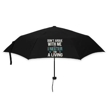 Don't Argue With Me I Neuter For A Living 4 - Regenschirm (klein) - Schwarz - Vorne