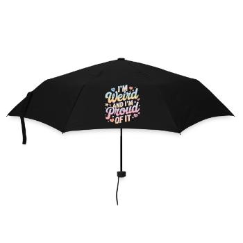 I'm Weird And I'm Proud Of It - Regenschirm (klein) - Schwarz - Vorne