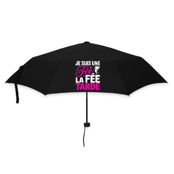 Je Suis Une Fée La Fée Tarde Humour Femme - Parapluie standard - noir - Devant