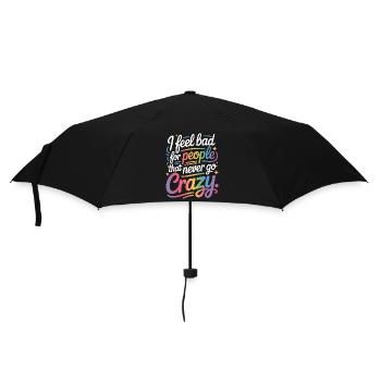 I Feel Bad For People That Never Go Crazy Verrückt - Regenschirm (klein) - Schwarz - Vorne
