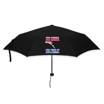 Pro Choice Pro Women Pro Tired Of Explaining - Regenschirm (klein) - Schwarz - Vorne