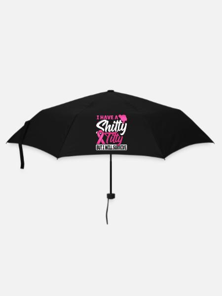 I Have A Shitty Titty But Will Survive Brustkrebs - Regenschirm (klein) - Schwarz