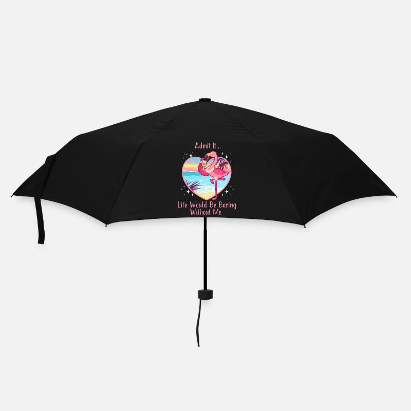 Admit It Life Would Be Boring Without Me Flamingo - Umbrella (small) - black
