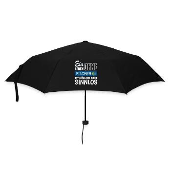 Ein Leben ohne Pilgern ist möglich aber sinnlos - Regenschirm (klein) - Schwarz - Vorne