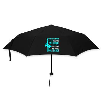 Pole Dance Shirt Ich bin stark, weil ich Pole Dance - Regenschirm (klein) - Schwarz - Vorne