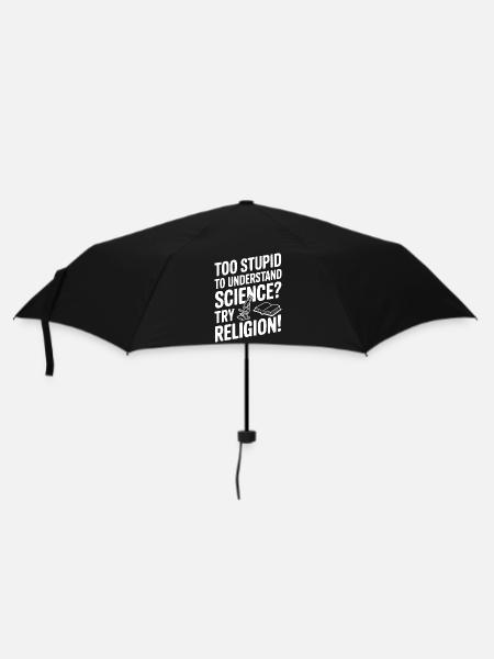Trop stupide pour comprendre la science ? Essaie la religion ! - Parapluie standard - noir