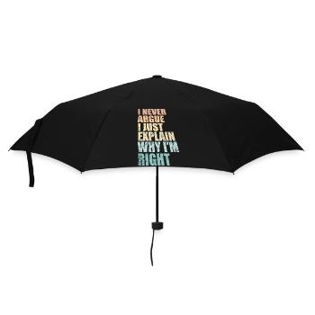 I Never Argue I Just Explain Why I'm Right Spruch - Regenschirm (klein) - Schwarz - Vorne