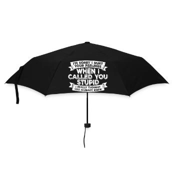 I'm Sorry I Hurt Your Feelings I Called You Stupid - Umbrella (small) - black - Front