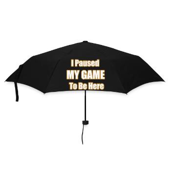 I Paused My Game To Be Here Funny Gamer Statement - Umbrella (small) - black - Front