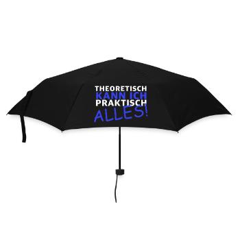 Theoretisch kann ich praktisch alles | Sarkasmus - Regenschirm (klein) - Schwarz - Vorne