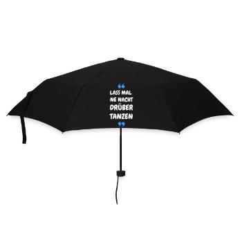 Lass mal ne Nacht drüber Tanzen - Party Shirt - Regenschirm (klein) - Schwarz - Vorne