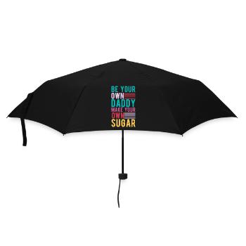 Sei Dein Eigener Daddy Mach Deinen Eigenen Zucker - Regenschirm (klein) - Schwarz - Vorne