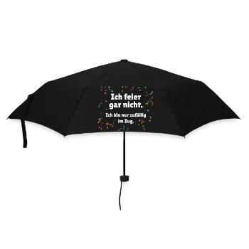Ich feier gar nicht - Karneval Umzug Spruch - Regenschirm (klein) - Schwarz - Vorne