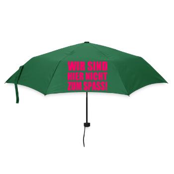 Wir sind hier nicht zum spass - Regenschirm (klein) - Flaschengrün - Vorne