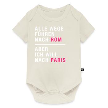 Spruch, Alle Wege führen nach Rom, Paris - Baby Premium Kurzarmbody - Naturweiß - Vorne
