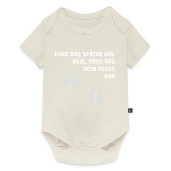 Kind das später mal weiß, dass das kein Fuchs war - Baby Premium Kurzarmbody - Naturweiß - Vorne