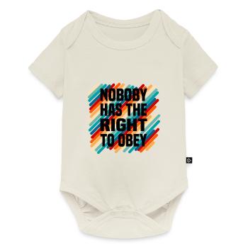 nobody has the right to obey - Baby Premium Kurzarmbody - Naturweiß - Vorne