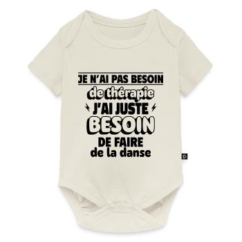 Je n’ai pas besoin de thérapie, juste de danser - Body à manches courtes Premium Bébé - blanc cassé - Devant