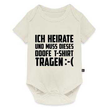 Ich heirate und muss dieses T-Shirt tragen - Baby Premium Kurzarmbody - Naturweiß - Vorne