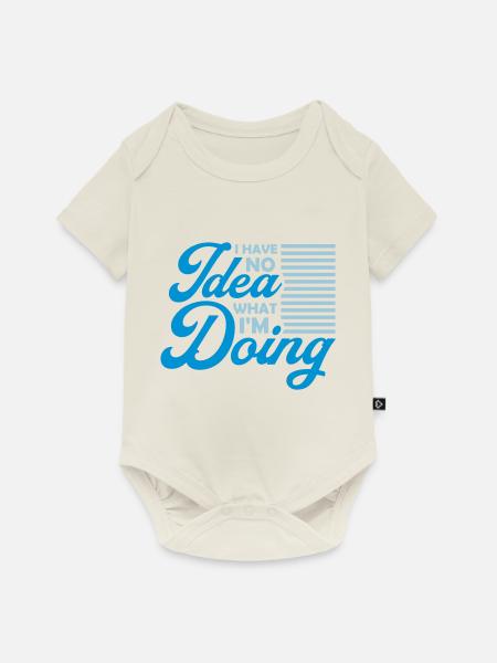 I Have No Idea - Baby Premium Kurzarmbody - Naturweiß