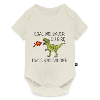 Egal Wie Sauer Du Bist Dinos Sind Saurier! - Baby Premium Kurzarmbody - Naturweiß - Vorne