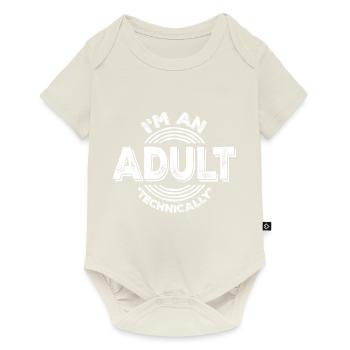 I'm an Adult Technically Technically Adult Joke - Baby Premium short-sleeve bodysuit - off white - Front