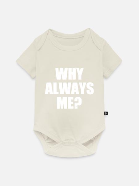 why always me - Baby Premium Kurzarmbody - Naturweiß