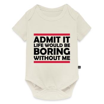 boring life without me - Baby Premium short-sleeve bodysuit - off white - Front