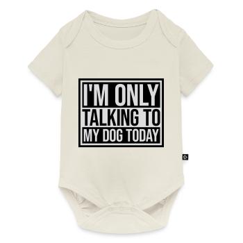 only talking to dog - Baby Premium short-sleeve bodysuit - off white - Front