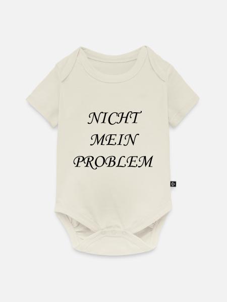 Nicht mein Problem - Baby Premium Kurzarmbody - Naturweiß