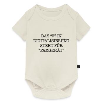 Das "F" in Digitalisierung steht für Faxgerät. - Baby Premium Kurzarmbody - Naturweiß - Vorne