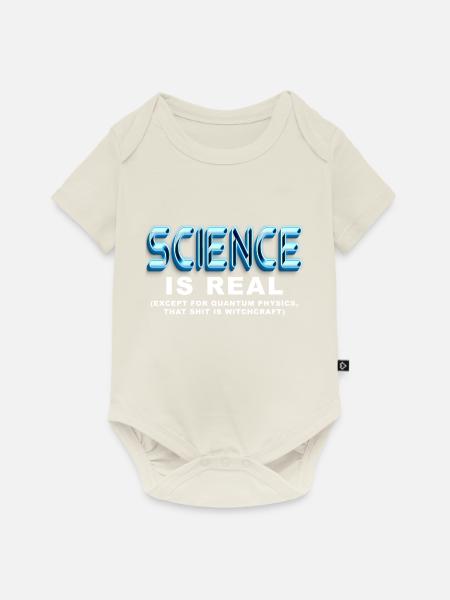 Wissenschaft ist ECHT, außer Quantenphysik - Baby Premium Kurzarmbody - Naturweiß