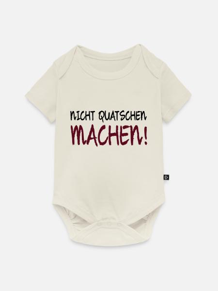 NICHT QUATSCHEN MACHEN! - Baby Premium Kurzarmbody - Naturweiß