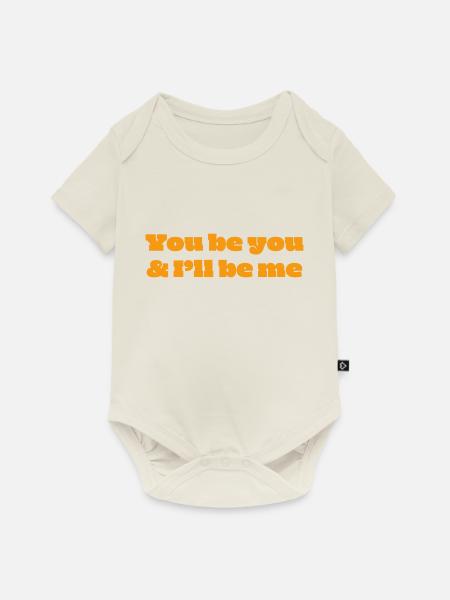 You be you & I'll be me - Baby Premium Kurzarmbody - Naturweiß