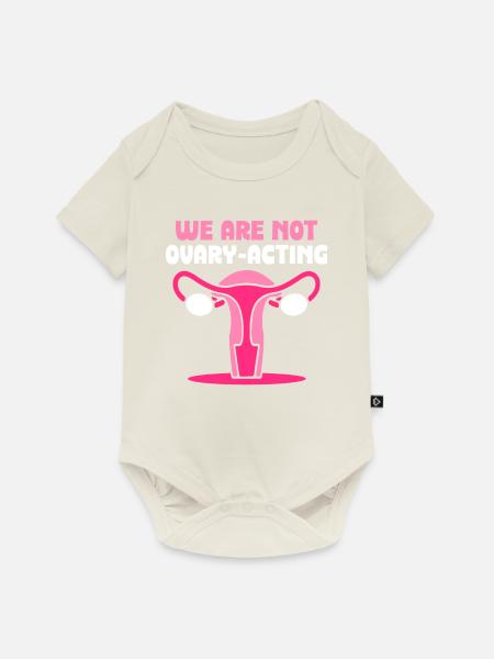 We are not ovary-acting - Baby Premium Kurzarmbody - Naturweiß