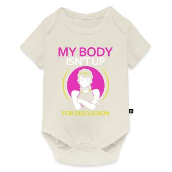 My Body Isn't Up For Discussion - Baby Premium Kurzarmbody - Naturweiß - Vorne