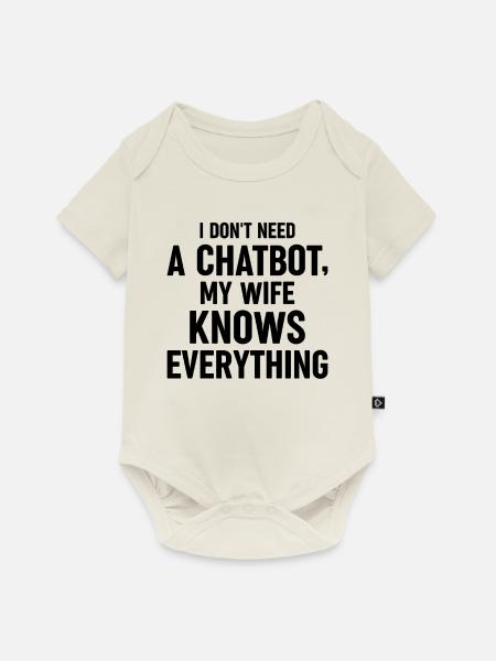 I Don't Need A Chatbot My Wife Knows Everything AI - Baby Premium Kurzarmbody - Naturweiß
