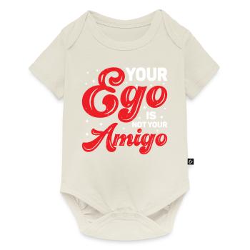Your Ego Is Not Your Amigo 81 - Baby Premium Kurzarmbody - Naturweiß - Vorne