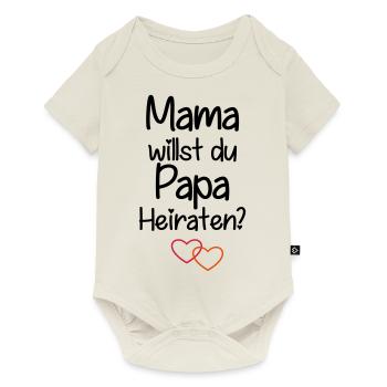 Mama willst du Papa Heiraten? - Baby Premium Kurzarmbody - Naturweiß - Vorne