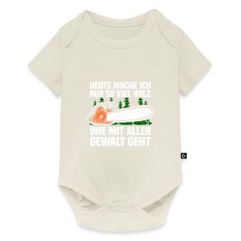 Heute mache ich nur so viel Holz Kettensäge - Baby Premium Kurzarmbody - Naturweiß - Vorne