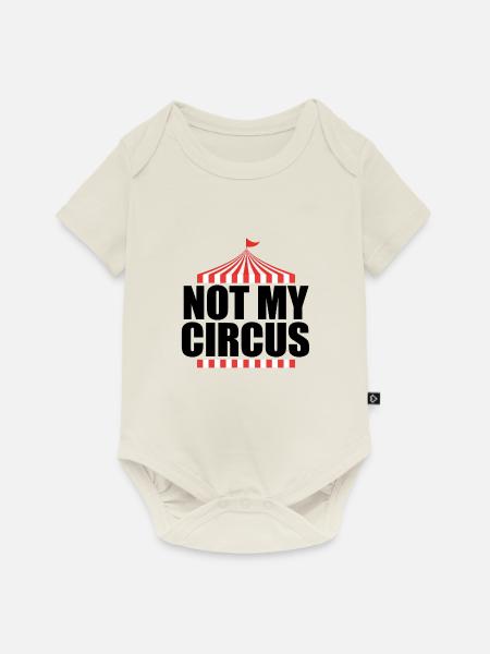 Not My Circus Karneval Zirkus Zirkuszelt Geschenk - Baby Premium Kurzarmbody - Naturweiß