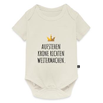 Get up, straighten your crown, keep going. - Baby Premium short-sleeve bodysuit - off white - Front