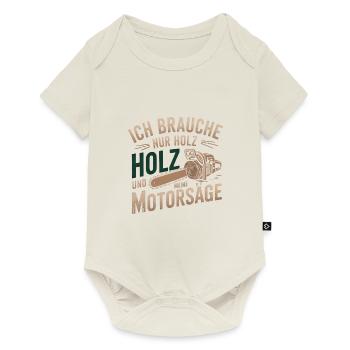 I only need wood and my chainsaw - Baby Premium short-sleeve bodysuit - off white - Front