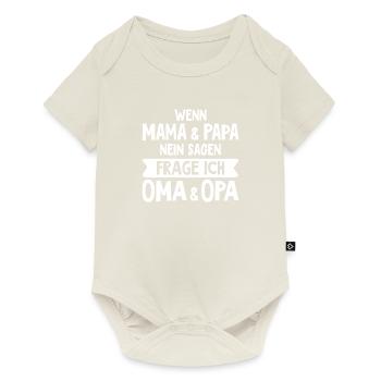 Wenn Mama und Papa Nein sagen, frag ich Oma Opa - Baby Premium Kurzarmbody - Naturweiß - Vorne